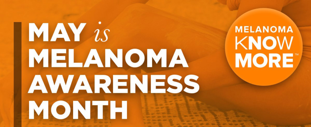 May is Melanoma Awareness Month